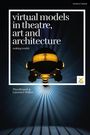 Thea Brejzek: Virtual Models in Theatre, Art and Architecture, Buch