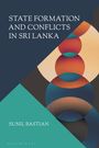 Sunil Bastian: State Formation and Conflicts in Sri Lanka, Buch