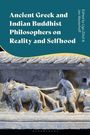Text: "Ancient Greek and Indian Buddhist Philosophers on Reality and Selfhood" sowie die Herausgeber. Basrelief darunter.