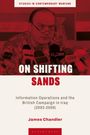 "On Shifting Sands: Information Operations and the British Campaign in Iraq (2003-2009)" von James Chandler. Ein Soldat spricht.