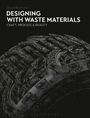 „DESIGNING WITH WASTE MATERIALS: CRAFT, PROCESS & BEAUTY“ von David Bramston. Kunstvoll detailliertes Objekt.
