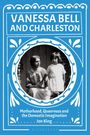 Buchtitel: "VANESSA BELL AND CHARLESTON". Unten: "Motherhood, Queerness and the Domestic Imagination" von Jon King.