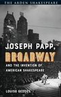 Text: JOSEPH PAPP, BROADWAY, AND THE INVENTION OF AMERICAN SHAKESPEARE, LOUISE GEDDES. Schwarz-weißes Theaterfoto bei Nacht.