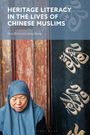 Ibrar Bhatt: Heritage Literacy in the Lives of Chinese Muslims, Buch