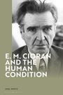 E. M. Cioran and the Human Condition. Karl White, Bloomsbury. Schwarz-weißes Porträt eines Mannes mit ernstem Blick.