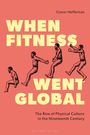 Conor Heffernan: When Fitness Went Global, Buch