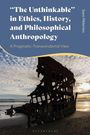 Sami Pihlström: The Unthinkable in Ethics, History and Philosophical Anthropology, Buch