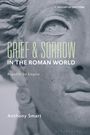 Anthony Smart: Grief and Sorrow in the Roman World, Buch