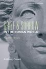 Anthony Smart: Grief and Sorrow in the Roman World, Buch