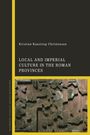 Kristian Kanstrup Christensen: Local and Imperial Culture in the Roman Provinces, Buch
