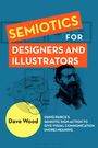 Titel: "SEMIOTICS FOR DESIGNERS AND ILLUSTRATORS". Autor: Dave Wood. Abbildung eines Mannes über Diagrammen.