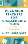 SECOND EDITION; CHANGING TEACHERS FOR CHALLENGING TIMES; Teaching to Repair the World Together; Andy Hargreaves; bunte geometrische Muster.