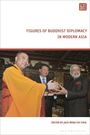 "Figures of Buddhist Diplomacy in Modern Asia", bearbeitet von Jack Meng-Tat Chia. Drei Personen überreichen ein Geschenk.