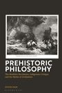 Titel: "PREHISTORIC PHILOSOPHY". Untertitel: "The Neolithic Revolution, Indigenous Critique, and the Myths of Civilization".