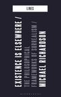 "EXISTENCE IS ELSEWHERE / THE PHILOSOPHICAL FRAMEWORKS OF SURREALISM / MICHAEL RICHARDSON." Dunkler Hintergrund.