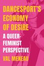 Val Meneau: Dancesport's Economy of Desire, Buch