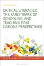 Helen Cozmescu: Critical Literacies, the Early Years of Schooling, and Teaching First Nations Perspectives, Buch