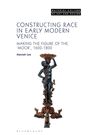 Hannah Lee: Constructing Race in Early Modern Venice, Buch