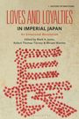 : Loves and Loyalties in Imperial Japan, Buch