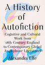 "A History of Autofiction" von Alexandra Effe. Bunte Pinselstriche in Blau, Rosa, Gelb und Orange im Hintergrund.