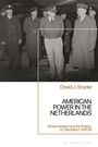 David J. Snyder: American Power in the Netherlands. Modernization and the Politics of Clientelism, 1941-59. Männer in Uniformen.