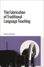 Barbara Schmenk: The Fabrication of Traditional Language Teaching, Buch