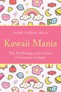 Text: "Shiri Lieber-Milo - Kawaii Mania - The Psychology and Culture of Cuteness in Japan." Hintergrund: süße Illustrationen.