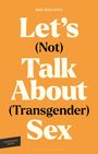 Das Cover zeigt den Titel "Let's (Not) Talk About (Transgender) Sex" auf orangefarbenem Hintergrund.