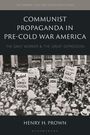 Henry H Prown: Communist Propaganda in Pre-Cold War America, Buch