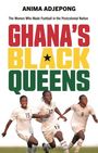 Anima Adjepong: Ghana's Black Queens, Buch