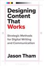 „Designing Content That Works“ in Schwarz und Rot. Untertitel: Strategische Methoden für digitale Schrift und Kommunikation. Autor: Jason Tham.
