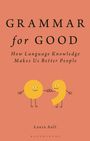 "GRAMMAR for GOOD: How Language Knowledge Makes Us Better People - Laura Aull." Zwei lächelnde, verbundene Satzzeichen.