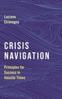 Der Titel ist "CRISIS NAVIGATION". Der Autor ist Luciano Ciravegna. Darunter: "Principles for Success in Volatile Times". Wellenlinien bilden den Hintergrund.