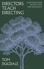 Tom Dugdale: Directors Teach Directing, Buch