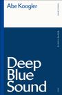 Abe Koogler: Deep Blue Sound, Buch