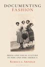 Rebecca Arnold: Documenting Fashion, Buch