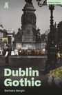 Text: "Dublin Gothic", "Barbara Bergin", "methuen | drama". Historische Szene mit Statue und Menschen auf Bänken.