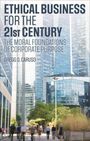"ETHICAL BUSINESS FOR THE 21st CENTURY: THE MORAL FOUNDATIONS OF CORPORATE PURPOSE" von Gregg D. Caruso, Hochhäuser.