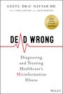 Geeta Nayyar: Dead Wrong: Diagnosing and Treating Healthcare's Information Illness, Buch