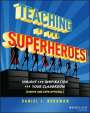 Daniel J. Bergman: Teaching Is for Superheroes!, Buch