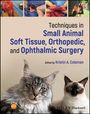 : Techniques in Small Animal Soft Tissue, Orthopedic, and Ophthalmic Surgery, Buch