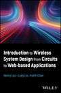 Henry Lau: Introduction to Wireless System Design from Circuits to Web-Based Applications, Buch