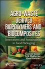 : Agro-Waste Derived Biopolymers and Biocomposites, Buch