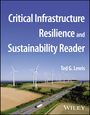 Ted G. Lewis: Critical Infrastructure Resilience and Sustainability Reader, Buch