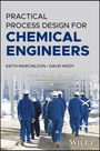 Keith Marchildon: Practical Process Design for Chemical Engineers, Buch