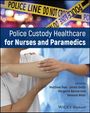 : Police Custody Healthcare for Nurses and Paramedics, Buch