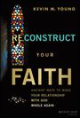 Kevin M Young: Reconstruct Your Faith, Buch