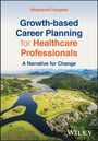 : Growth-based Career Planning for Healthcare Professionals, Buch