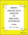 Peter G M Wuts: Greene's Protective Groups in Organic Synthesis, 2 Volume Set, Buch