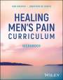 Dan Griffin: Healing Men's Pain Curriculum, Workbook, Buch